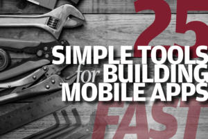 25 simple tools for building mobile apps fast