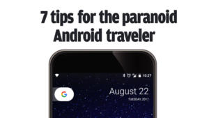 7 tips for the paranoid android traveler