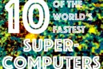 10 of the world's fastest supercomputers