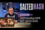 Salted Hash Ep 20: GDPR: Looming deadlines, massive penalties