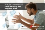 How the Limitations of Email Security have Kept Fax Alive