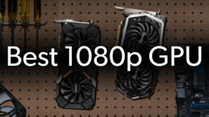 Best 1080p GPU