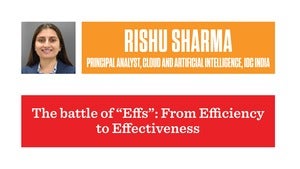 The battle of 'Effs': From Efficiency to Effectiveness: Rishu Sharma, IDC India