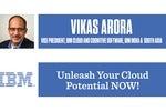 Vikas Arora, IBM Reveals How To Unleash Your Cloud Potential NOW!