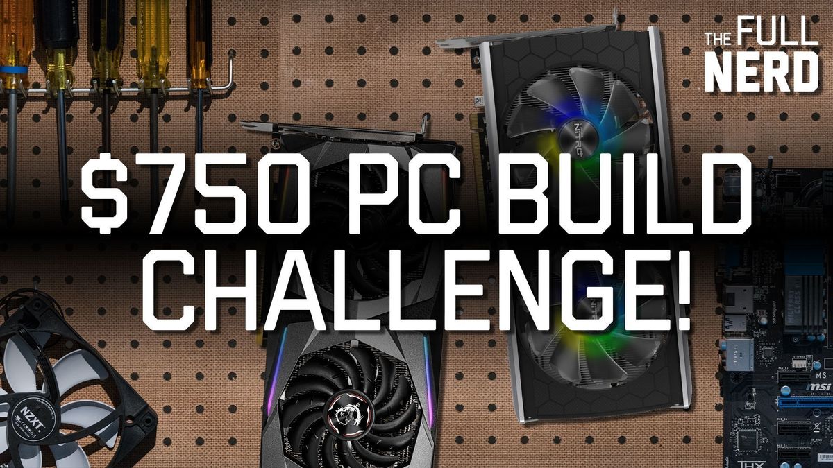 750 Pc Build Challenge Watch Us Debate How We D Spend Our Money Pcworld