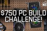 $750 PC build challenge: Watch us debate how we'd spend our money