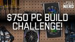 $750 PC build challenge: Watch us debate how we'd spend our money