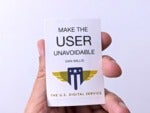 U.S. Digital Service mantra - 'make the user unavoidable'