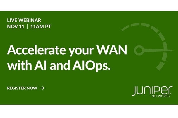Image: Sponsored by Juniper: Live webinar - Accelerate your WAN with AI & 3rd party expert. November 11 at 11am PT 