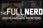 2021 PC predictions and eating our words from 2020 | The Full Nerd ep. 163