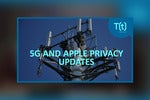 Podcast: FCC to auction off 5G bandwidth; Apple data privacy update