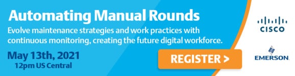 Image: Sponsored by Emerson Electric: Automating Manual Rounds Webinar with Emerson & Cisco on May 13, 2021