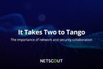 It Takes Two to Tango: The Importance of Network and Security Collaboration