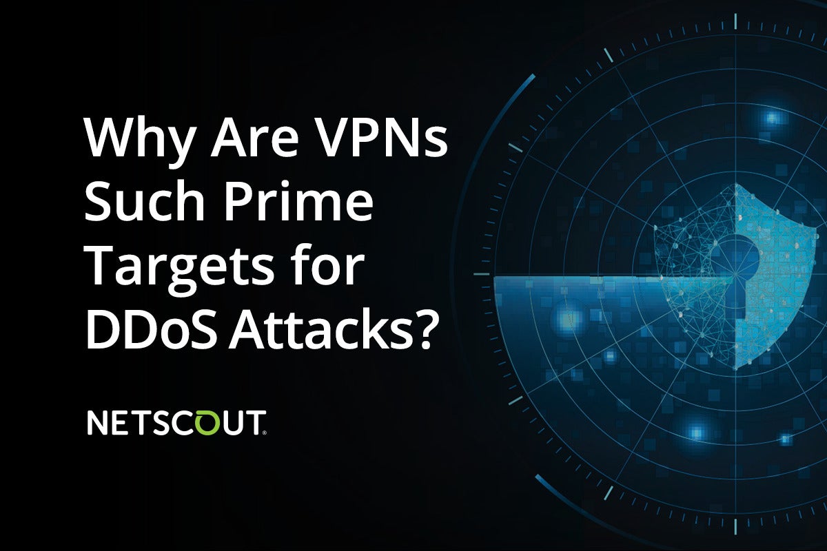 Image: Sponsored by Netscout: Why Bad Actors Target VPNs, and What Can Be Done to Stop Attacks