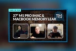 Podcast: New 27-inch iMac with M1 Pro chip rumors, plus M1 MacBook memory leak bugs