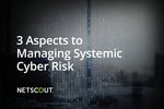 3 Aspects to Managing Systemic Cyber Risk