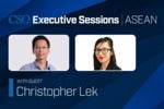 CSO Executive Sessions / ASEAN: Christopher Lek on a career in cybersecurity