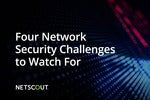 4 Trends in Network Security to Keep an Eye On