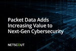 Packet Data Adds Increasing Value to Next-Gen Cybersecurity