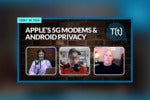 Podcast: Apple’s custom 5G modems coming in 2023, plus Google to limit app trackers