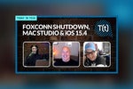 Podcast: Foxconn’s factory shutdown, Mac Studio review and iOS 15.4