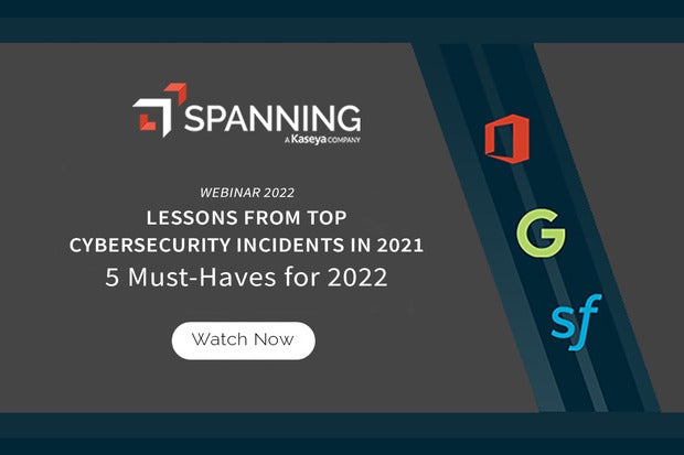 Image: Sponsored by Spanning: Lessons from Top Cybersecurity Incidents in 2021: 5 Must Haveâs for 2022