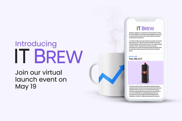 Image: Sponsored by Morning Brew: Join IT Brewâs virtual launch event on May 19th!