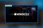 WWDC 2022 wrap-up