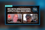Podcast: Big beta breakdown: Apple’s Fall 2022 OSes