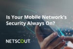 Is Your Mobile Network’s Security Always On?