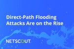 Threat Actors Are Launching More Direct-Path DDoS Attacks
