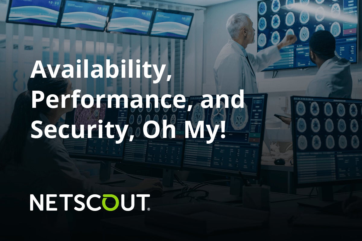 Image: Sponsored by Netscout: Availability, Performance, and Security, Oh My!