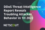 DDoS Threat Intelligence Report Reveals Troubling Attacker Behavior
