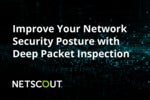 Gain Full Visibility for Threat Detection and Response with Deep Packet Inspection
