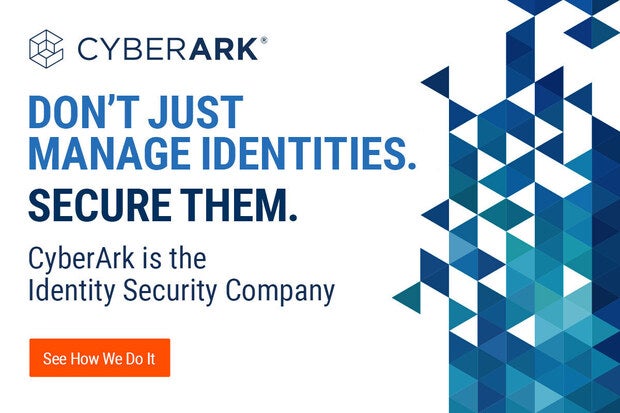 Image: Sponsored by CyberArk: CyberArk doesn't just help you manage identities. We help you secure them.