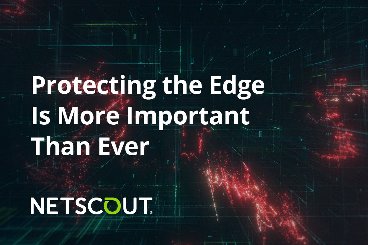 BrandPost: Protecting the Edge Is More Important Than Ever