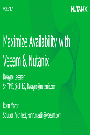 Nutanix Enterprise Cloud and Veeam: Maximize Availability with Veeam & Nutanix