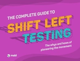 The Complete Guide to Shift Left Testing