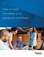 How to meet the needs of an always-on workforce