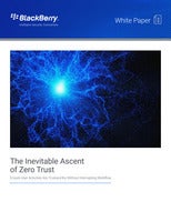 BlackBerry White Paper - The Inevitable Ascent of Zero Trust