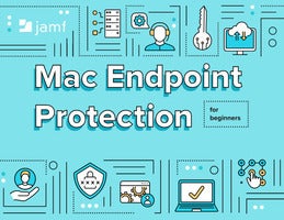 Mac Endpoint Protection for Beginners