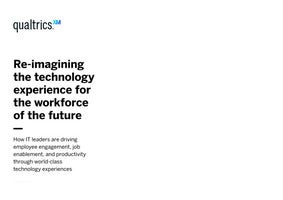 Re-imagining the technology experience for the workforce of the future
