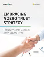 EMBRACING A ZERO TRUST STRATEGY: The New “Normal” Demands a New Security Model