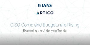 CISO Comp and Budgets are Rising: Examining the Underlying Trends