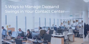 5 Ways to Manage Demand Swings in Your Contact Center (ContactBabel eBook)