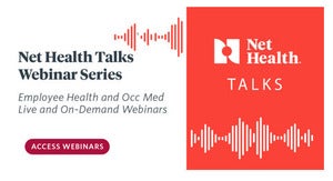 Net Health Talks Employee Health and Occ Med Live & On-Demand Webinars