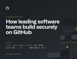 How leading software teams build securely on GitHub